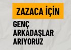 Zazaca İçin Genç Arkadaşlar Arıyoruz