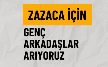 Zazaca İçin Genç Arkadaşlar Arıyoruz